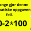 Så mange gjør denne matematiske oppgaven feil.