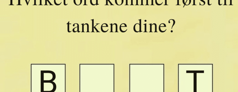Hvilket ord kommer først til tankene dine?
