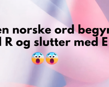 Ingen norske ord begynner med R og slutter med E