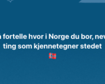 Uten å fortelle hvor i Norge du bor, nevne én ting som kjennetegner stedet