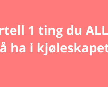 Fortell 1 ting du ALLTID må ha i kjøleskapet 🍒