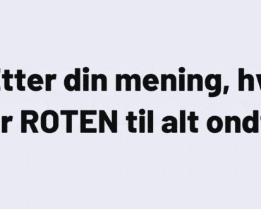 Etter din mening, hva er ROTEN til alt ondt?