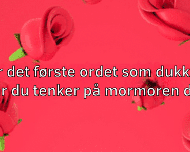 Hva er det første ordet som dukker opp når du tenker på mormoren din?