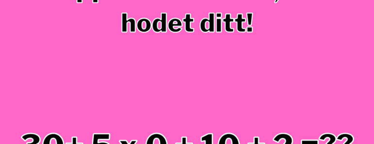 Dropp kalkulatoren, bruk hodet ditt!