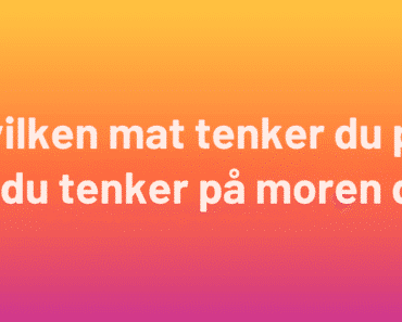 Hvilken mat tenker du på når du tenker på moren din?