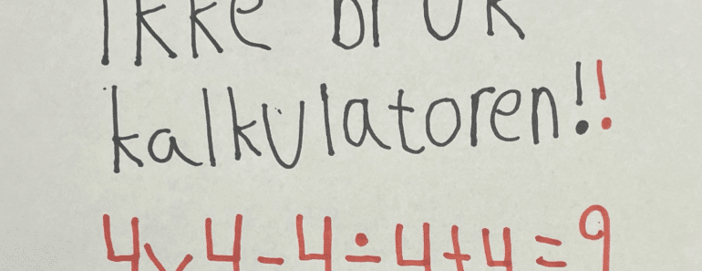 Ikke bruk kalkulatoren!!